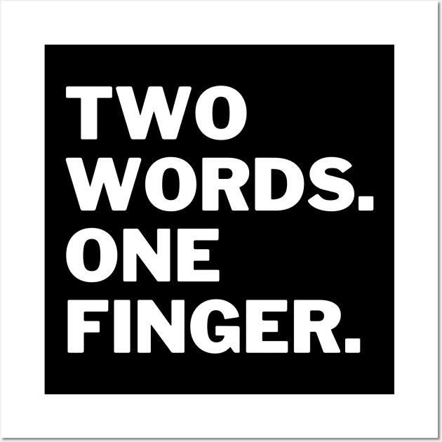 Two words one finger Wall Art by Expressyourself